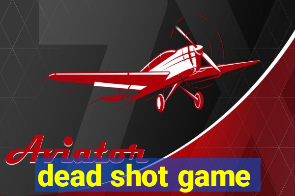 dead shot game