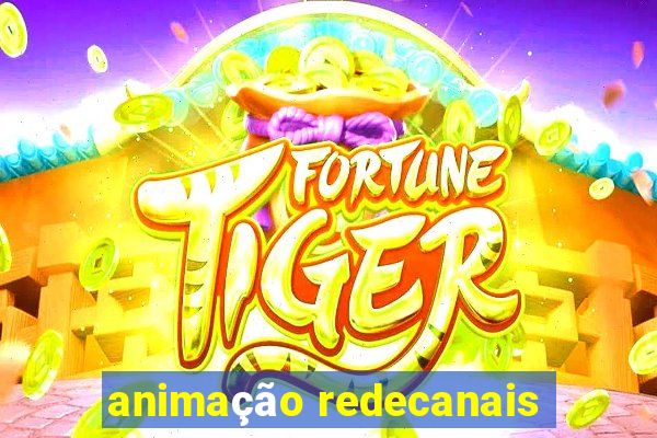 animação redecanais