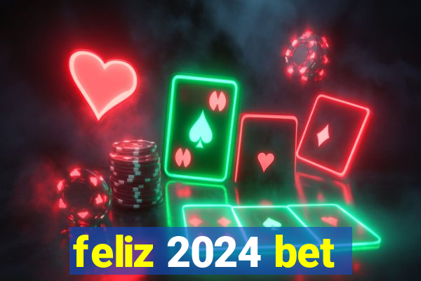 feliz 2024 bet