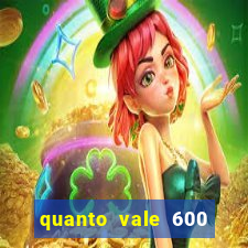 quanto vale 600 mil cruzeiros em reais