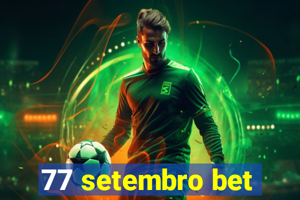 77 setembro bet
