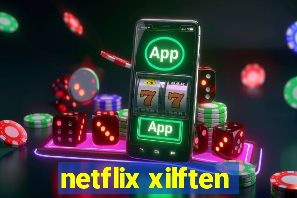 netflix xilften