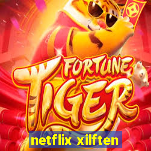 netflix xilften