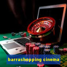 barrashopping cinema