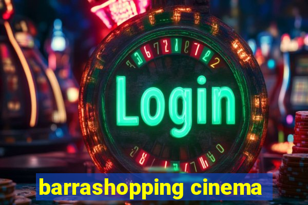 barrashopping cinema
