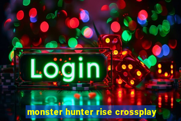 monster hunter rise crossplay