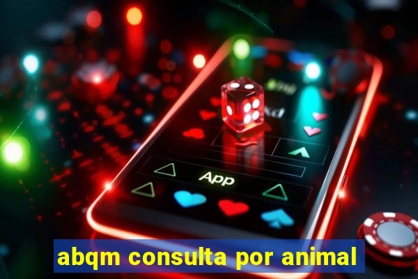 abqm consulta por animal