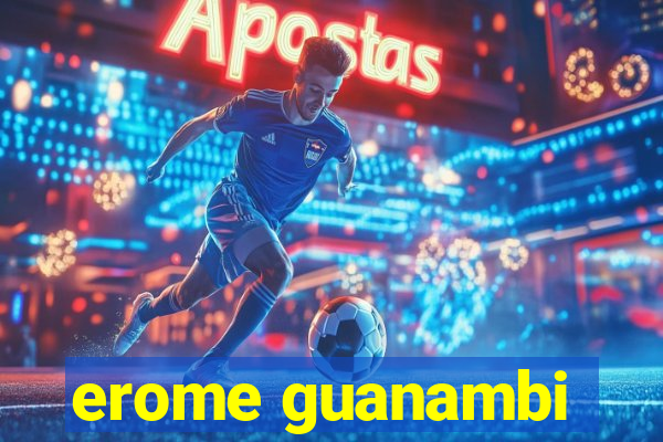 erome guanambi