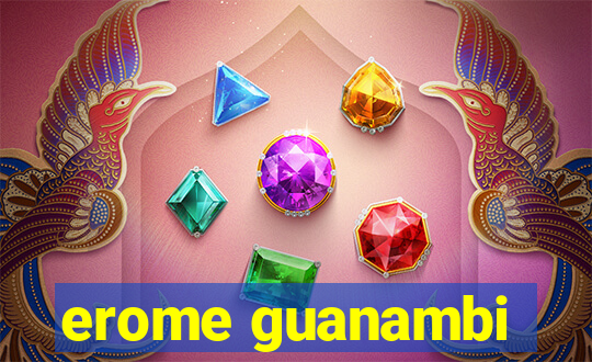erome guanambi