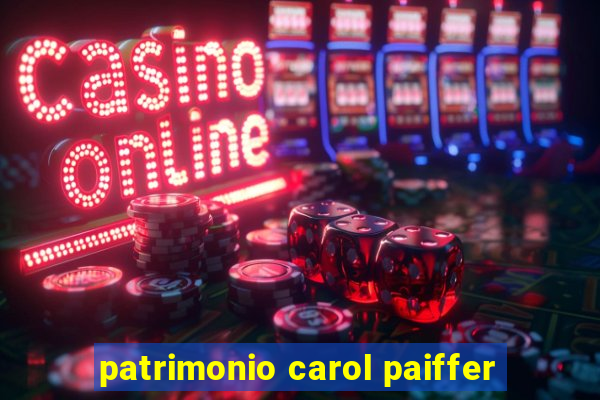 patrimonio carol paiffer