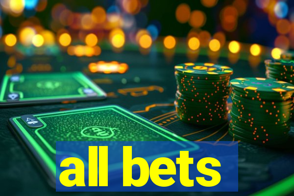 all bets