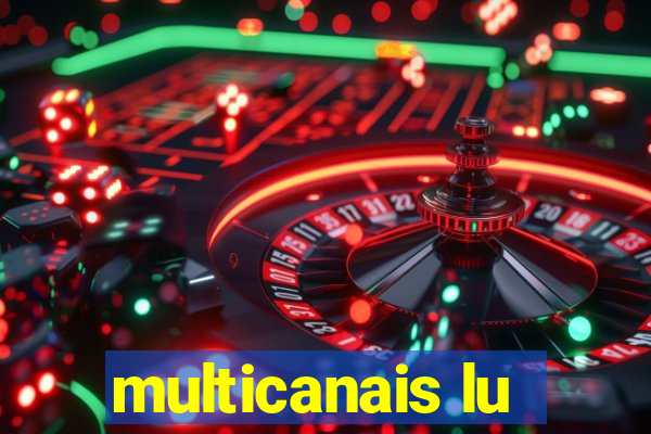 multicanais lu