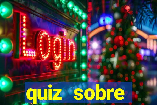 quiz sobre conhecimentos gerais