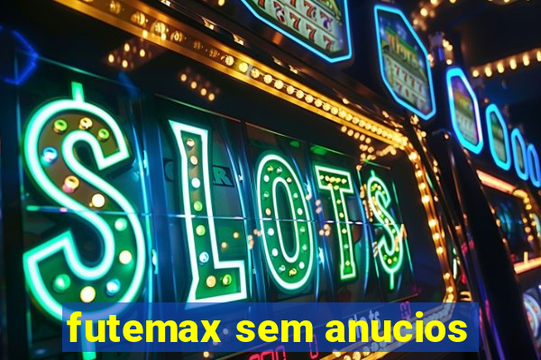 futemax sem anucios
