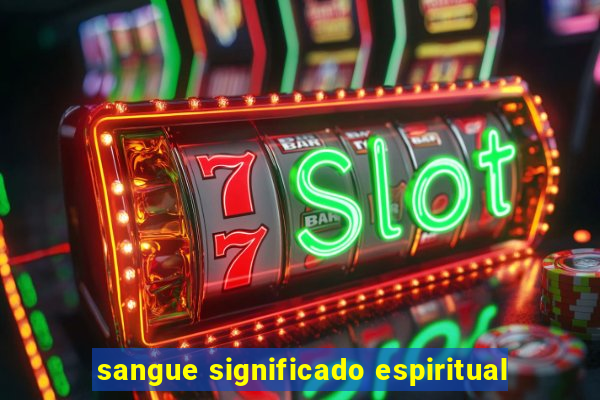 sangue significado espiritual