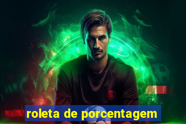 roleta de porcentagem
