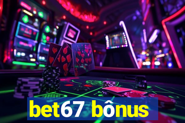 bet67 bônus