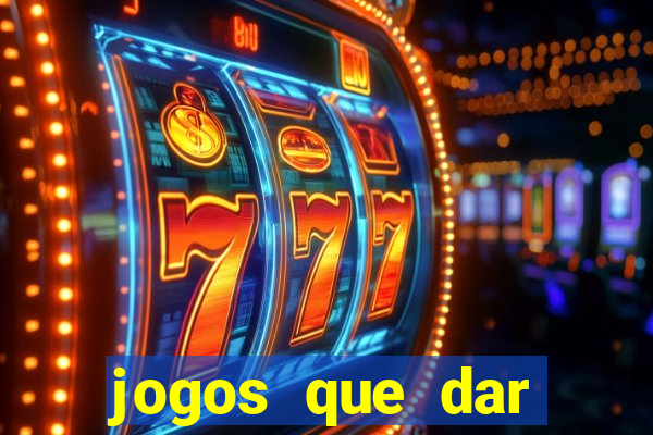 jogos que dar dinheiro de verdade