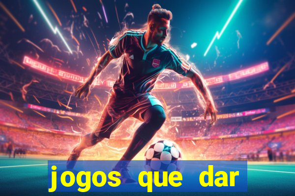jogos que dar dinheiro de verdade