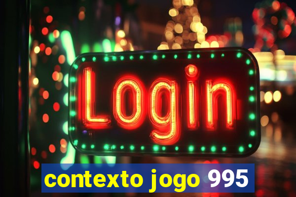 contexto jogo 995