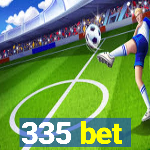 335 bet