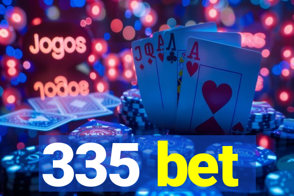 335 bet