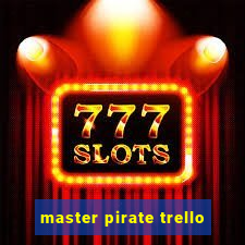 master pirate trello
