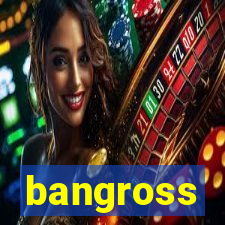 bangross