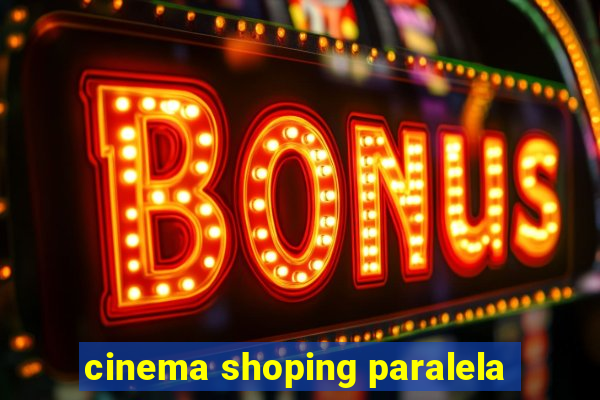 cinema shoping paralela
