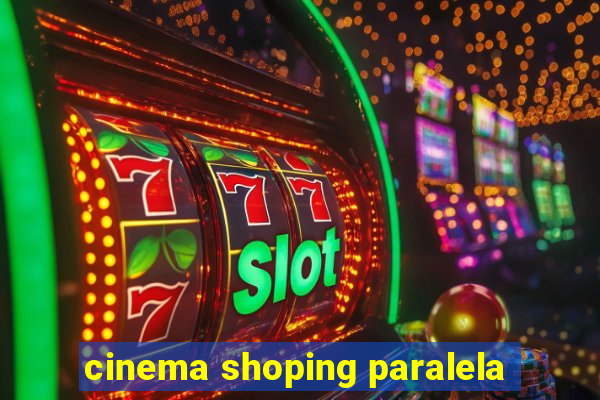 cinema shoping paralela