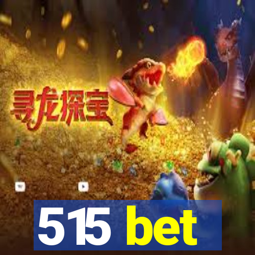 515 bet