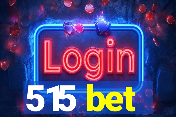 515 bet