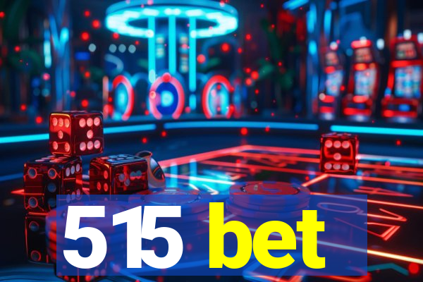 515 bet