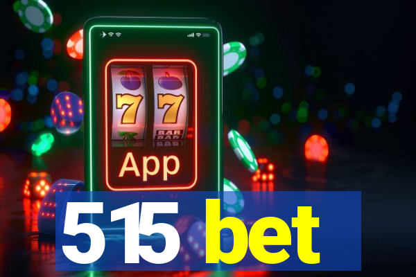 515 bet