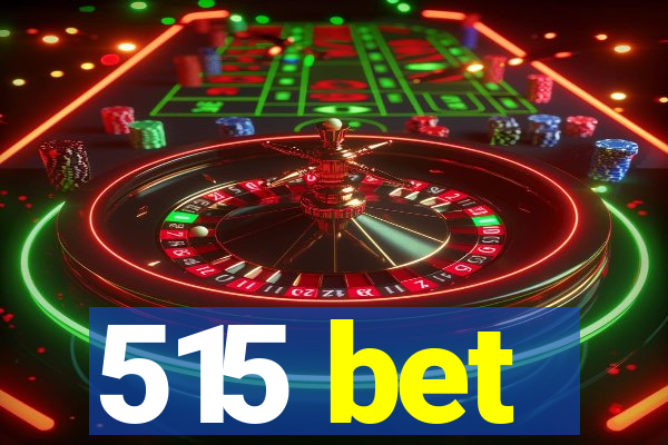 515 bet