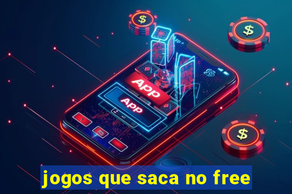 jogos que saca no free