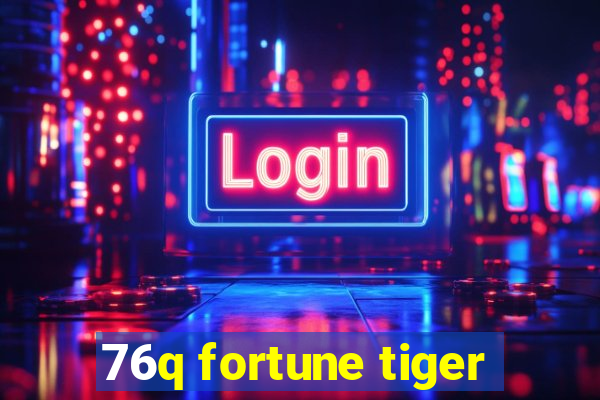 76q fortune tiger