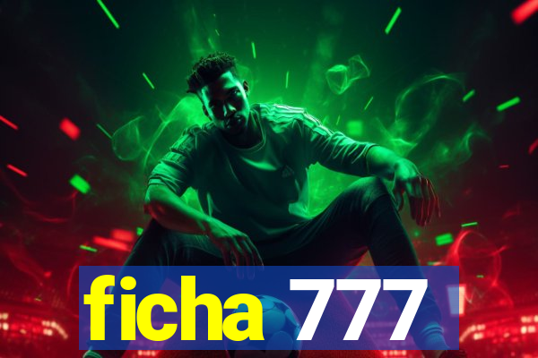 ficha 777