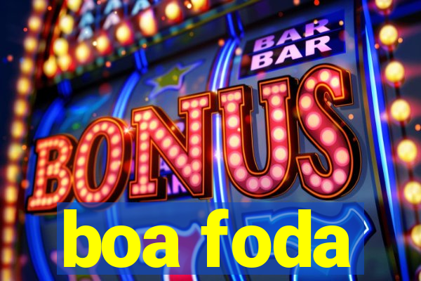 boa foda