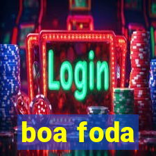 boa foda
