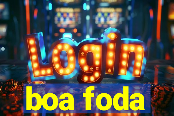 boa foda