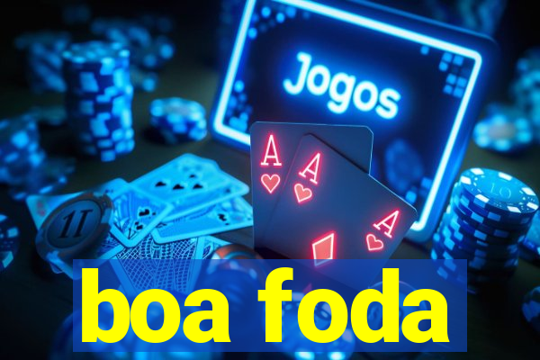 boa foda