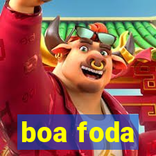 boa foda