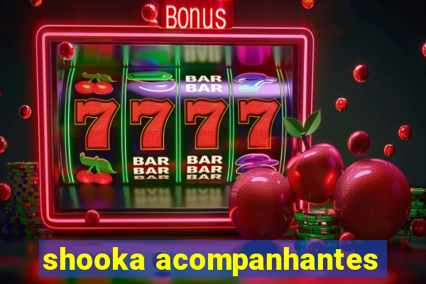 shooka acompanhantes