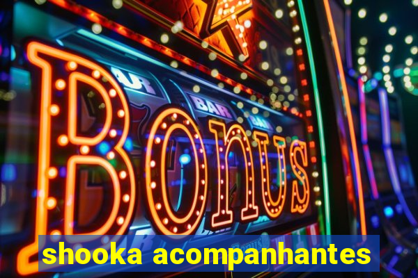 shooka acompanhantes
