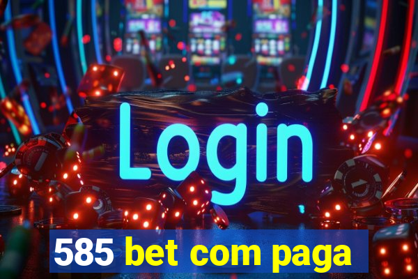 585 bet com paga