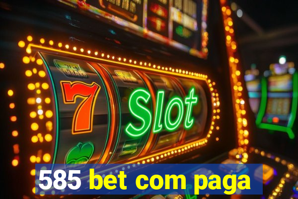 585 bet com paga