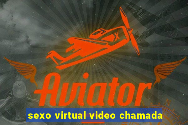 sexo virtual video chamada