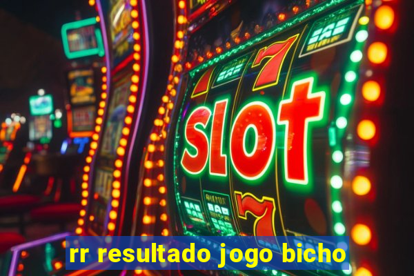 rr resultado jogo bicho