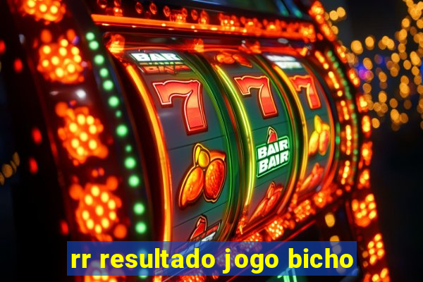 rr resultado jogo bicho